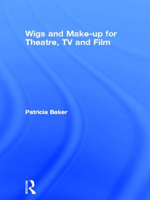 cover image of Wigs and Make-up for Theatre, TV and Film